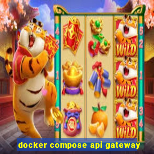 docker compose api gateway